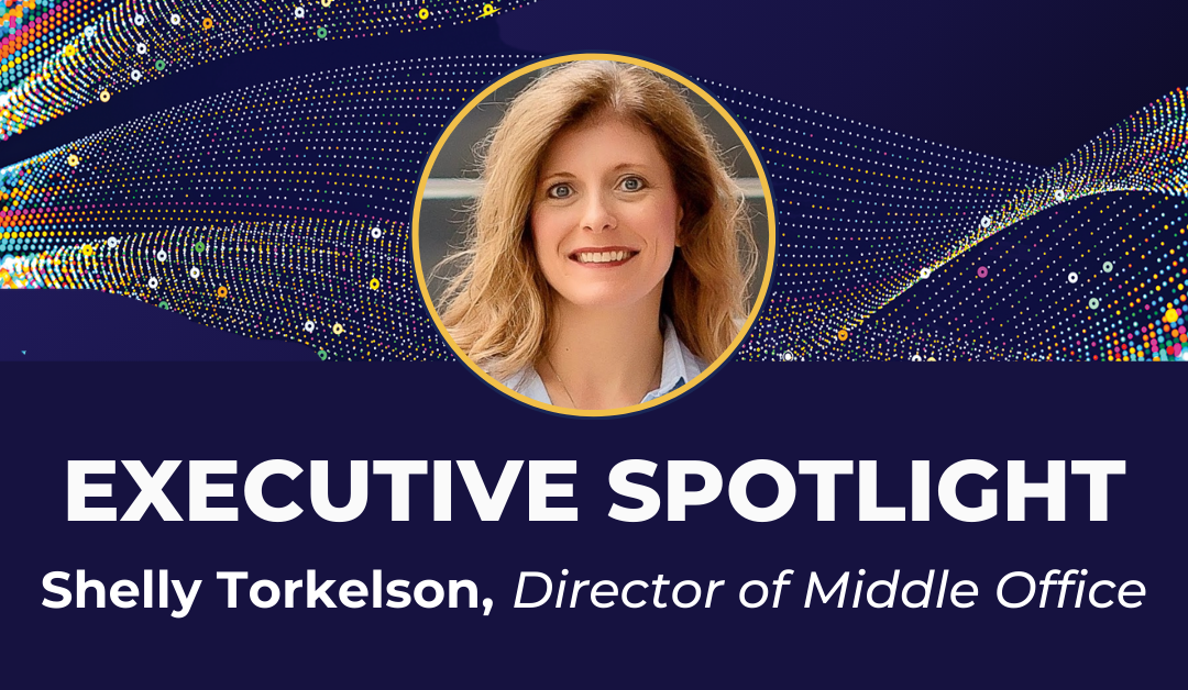 Executive Spotlight: Shelly Torkelson, Director of Middle Office