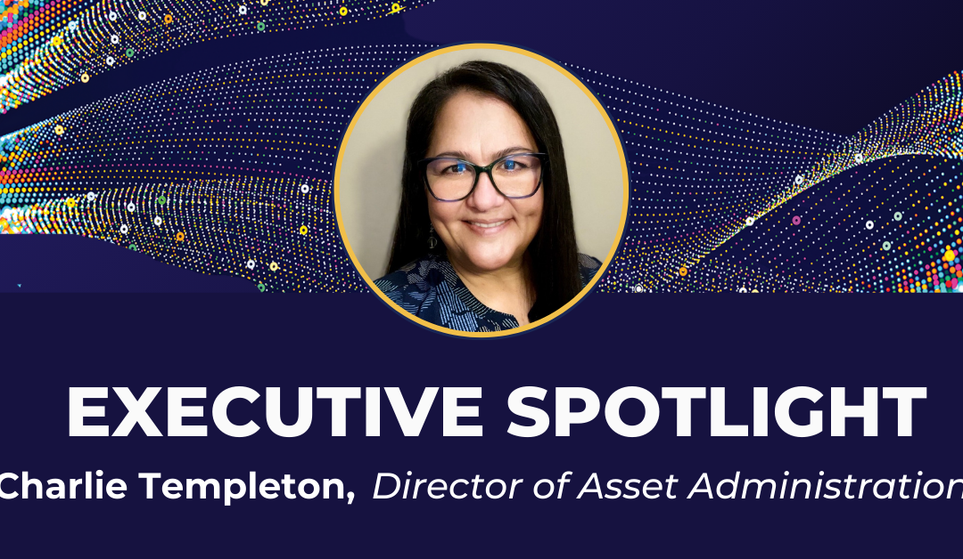 Executive Spotlight: Charlie Templeton, Director of Asset Administration