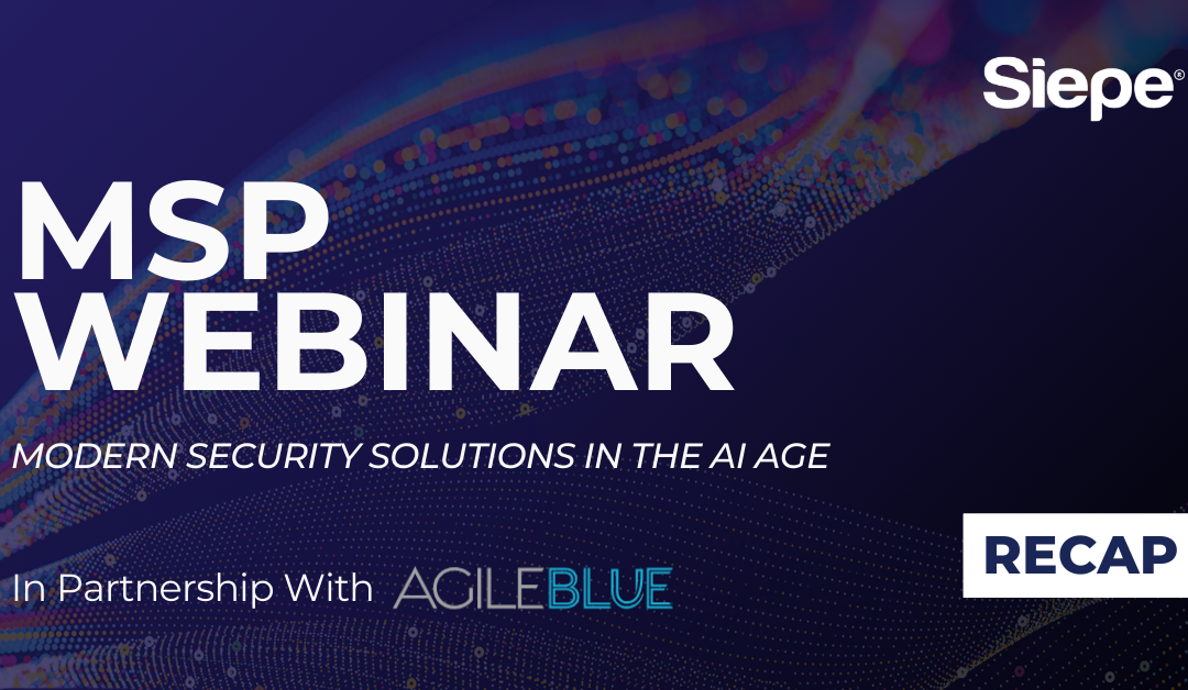 Three Key Takeaways from Siepe and Agile Blue’s ‘Modern Security Solutions in the AI Age’ Webinar