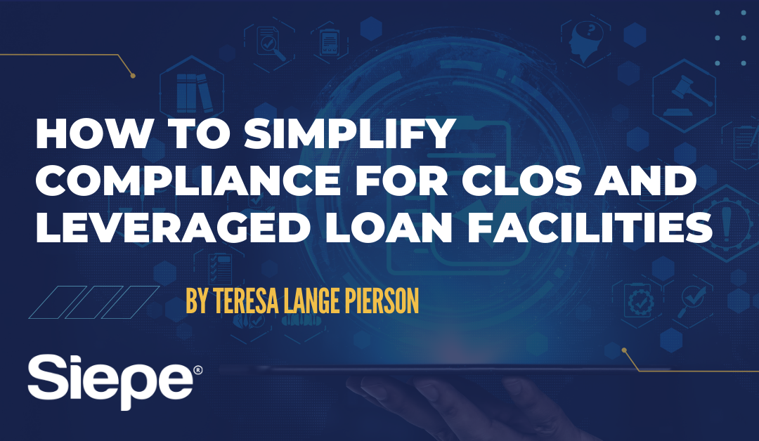 How to Simplify Compliance for CLOs and Leveraged Loan Facilities